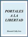 Howard Colby Ives - Portales a la libertad